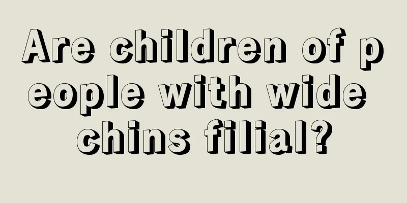 Are children of people with wide chins filial?