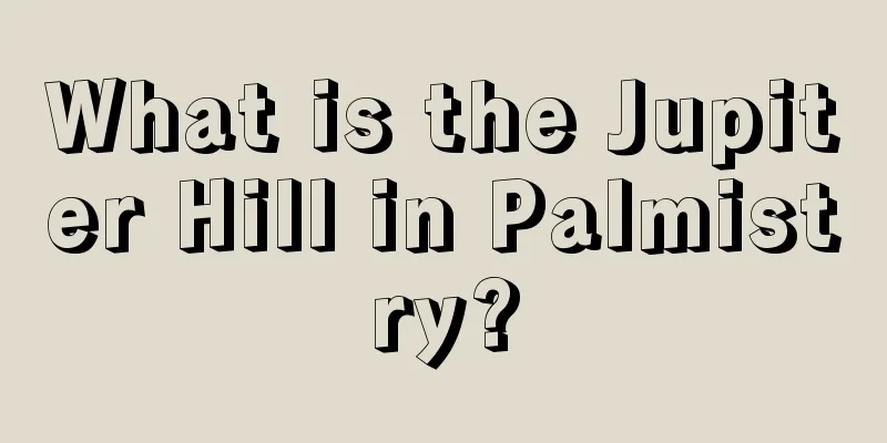 What is the Jupiter Hill in Palmistry?