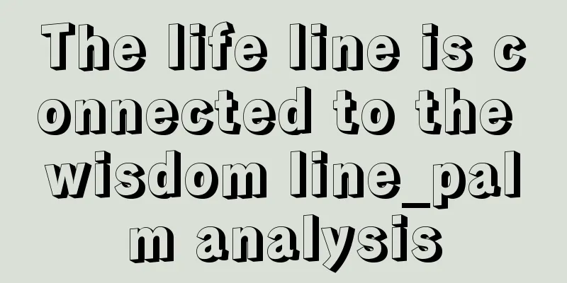 The life line is connected to the wisdom line_palm analysis