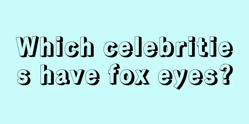 Which celebrities have fox eyes?