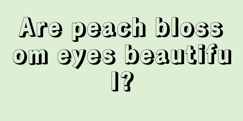 Are peach blossom eyes beautiful?