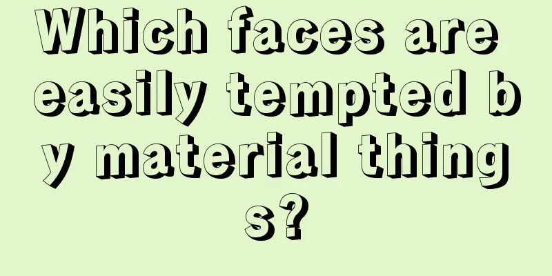 Which faces are easily tempted by material things?