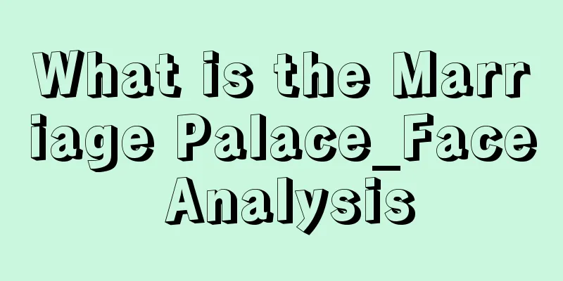 What is the Marriage Palace_Face Analysis