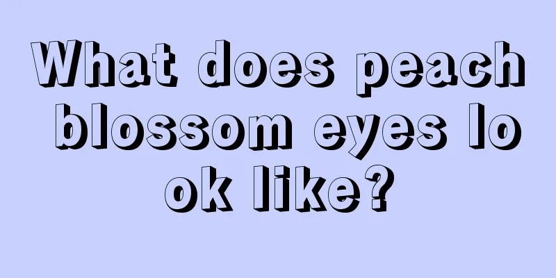 What does peach blossom eyes look like?
