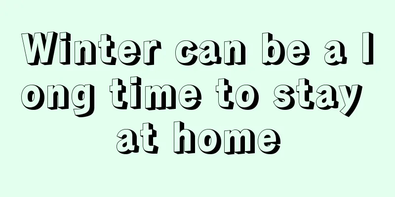 Winter can be a long time to stay at home