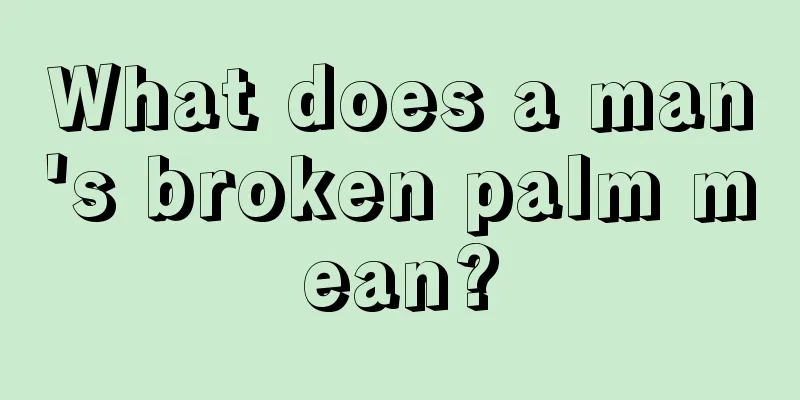 What does a man's broken palm mean?