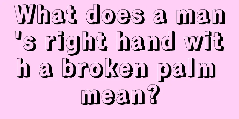 What does a man's right hand with a broken palm mean?
