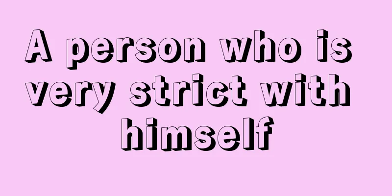 A person who is very strict with himself