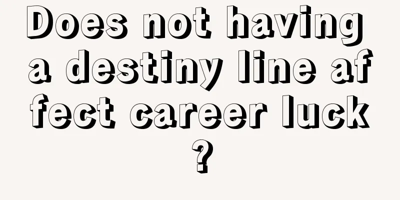 Does not having a destiny line affect career luck?