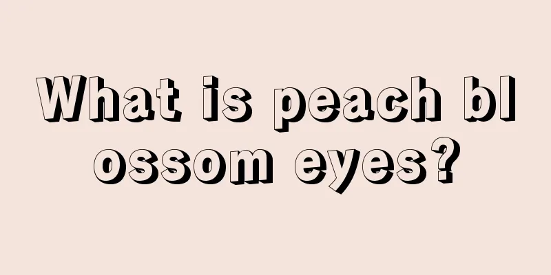 What is peach blossom eyes?