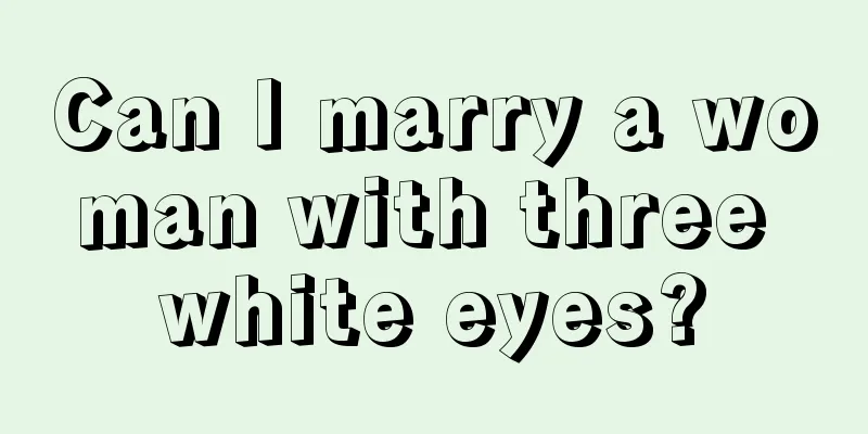 Can I marry a woman with three white eyes?