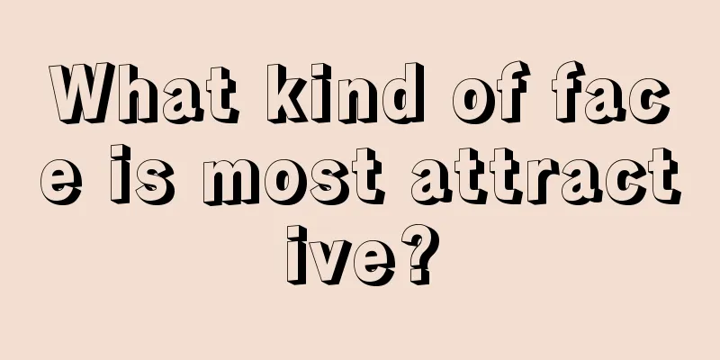 What kind of face is most attractive?