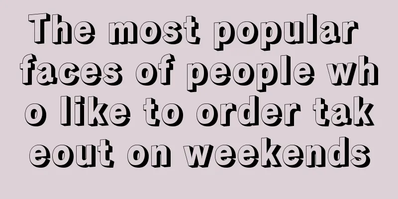The most popular faces of people who like to order takeout on weekends