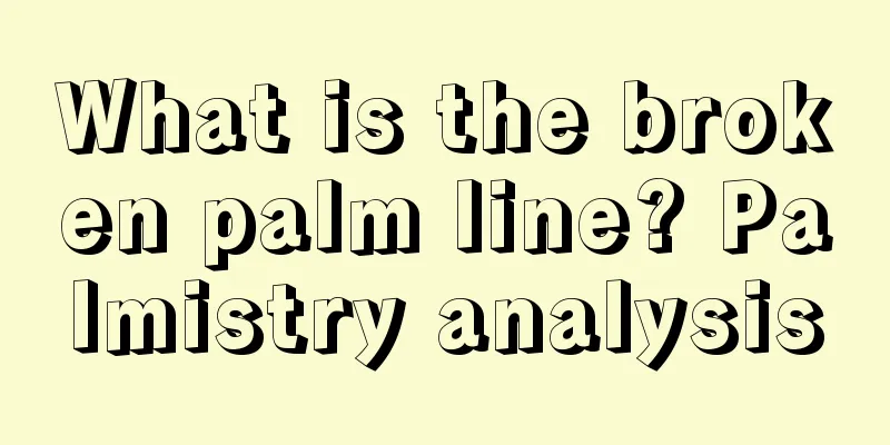 What is the broken palm line? Palmistry analysis