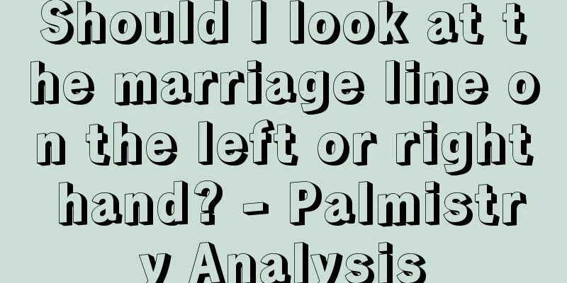 Should I look at the marriage line on the left or right hand? - Palmistry Analysis