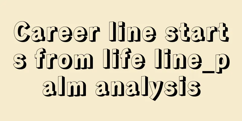 Career line starts from life line_palm analysis