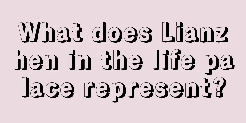 What does Lianzhen in the life palace represent?