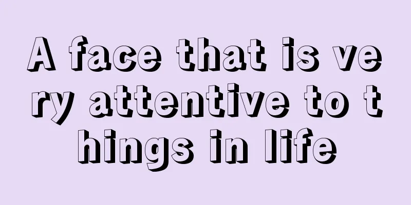 A face that is very attentive to things in life