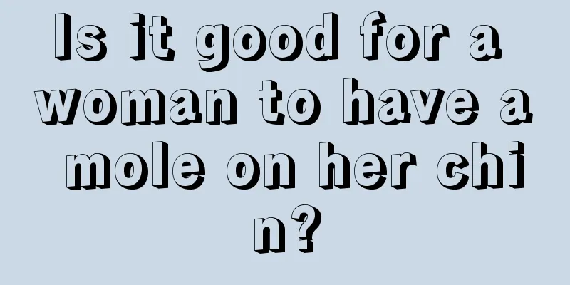Is it good for a woman to have a mole on her chin?