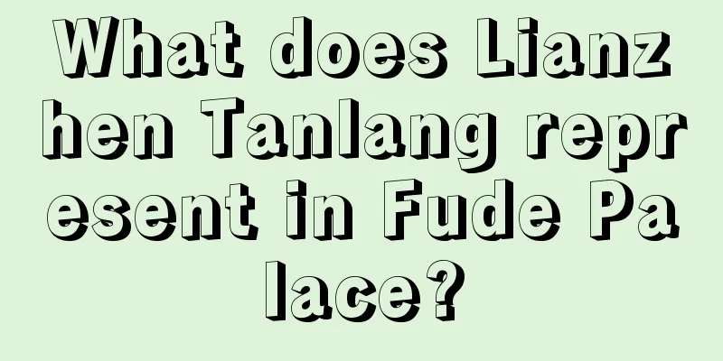What does Lianzhen Tanlang represent in Fude Palace?