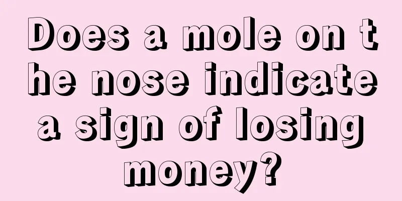 Does a mole on the nose indicate a sign of losing money?