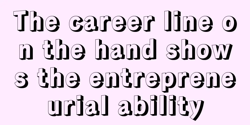 The career line on the hand shows the entrepreneurial ability