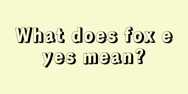What does fox eyes mean?