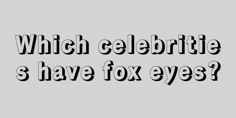 Which celebrities have fox eyes?