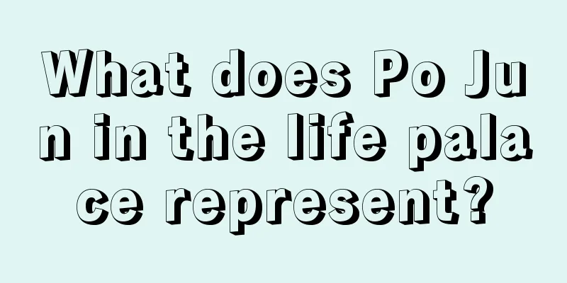 What does Po Jun in the life palace represent?