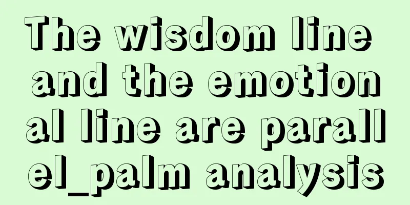 The wisdom line and the emotional line are parallel_palm analysis