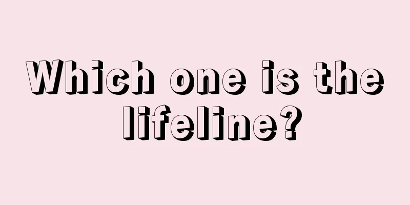 Which one is the lifeline?