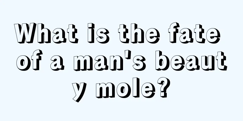 What is the fate of a man's beauty mole?
