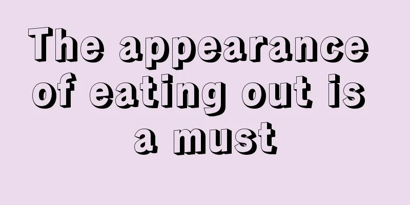 The appearance of eating out is a must