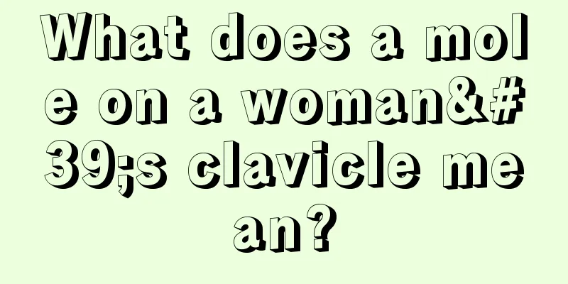 What does a mole on a woman's clavicle mean?