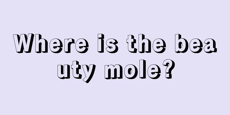 Where is the beauty mole?