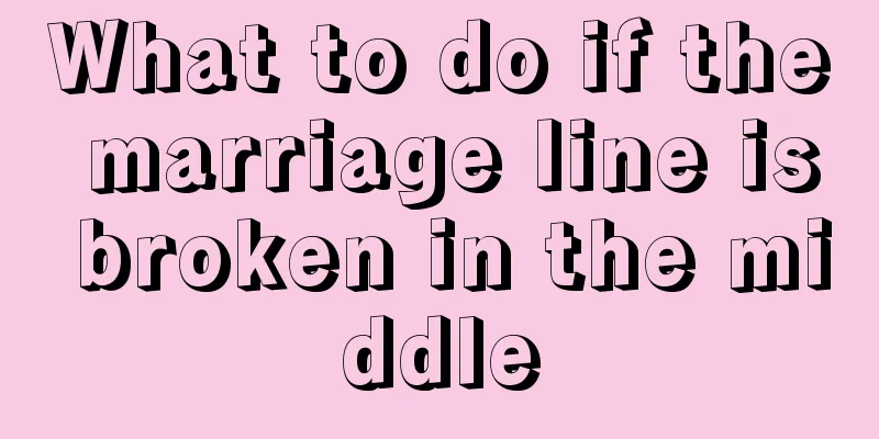 What to do if the marriage line is broken in the middle