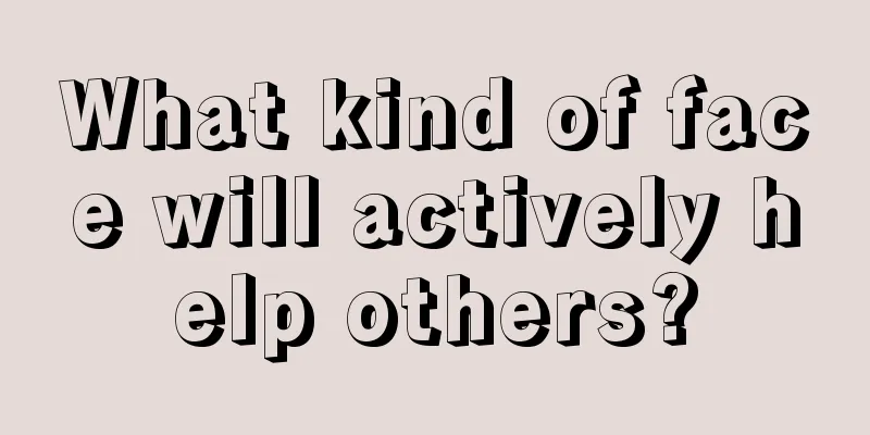 What kind of face will actively help others?