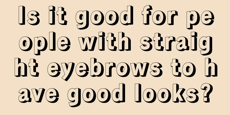 Is it good for people with straight eyebrows to have good looks?