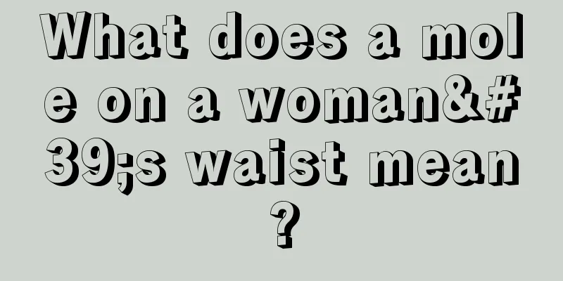 What does a mole on a woman's waist mean?