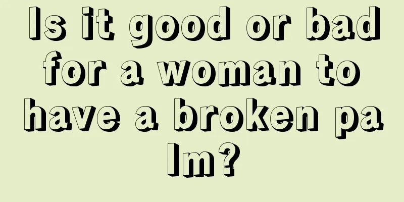 Is it good or bad for a woman to have a broken palm?