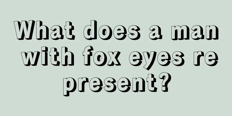 What does a man with fox eyes represent?