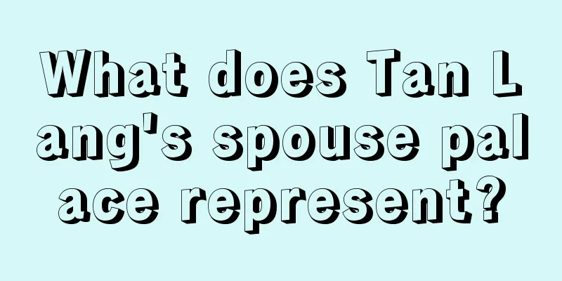 What does Tan Lang's spouse palace represent?