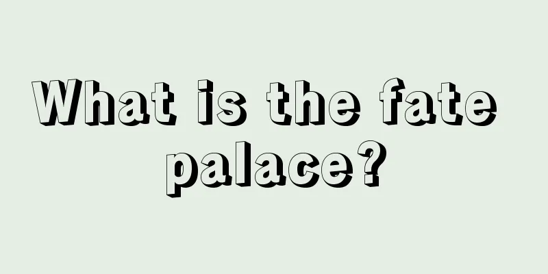 What is the fate palace?