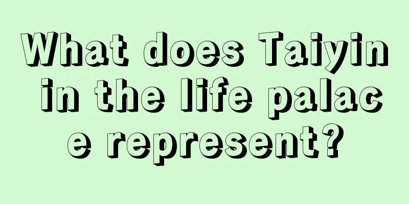 What does Taiyin in the life palace represent?
