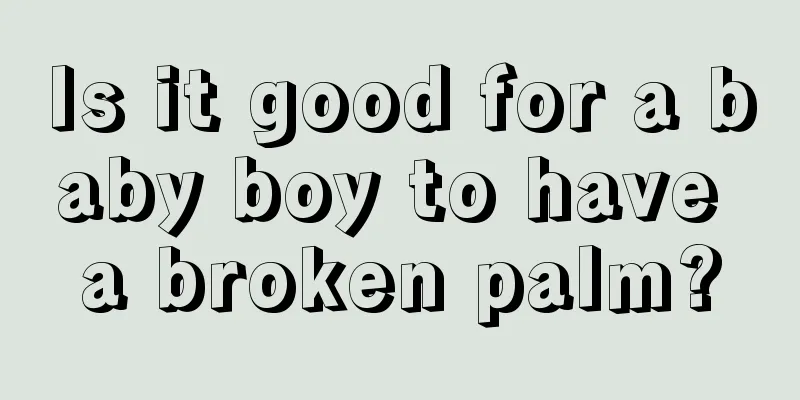 Is it good for a baby boy to have a broken palm?