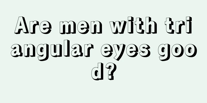 Are men with triangular eyes good?