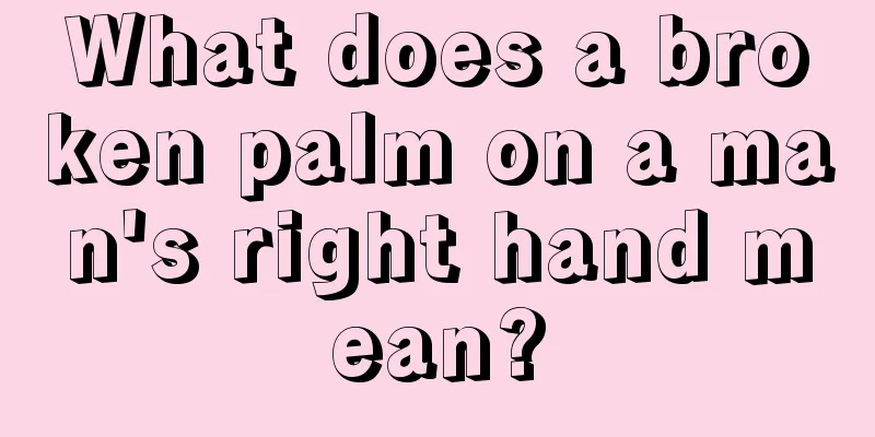 What does a broken palm on a man's right hand mean?