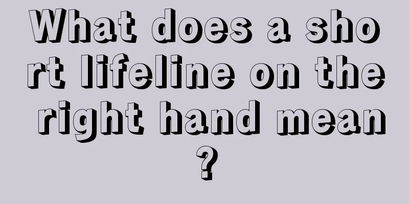 What does a short lifeline on the right hand mean?