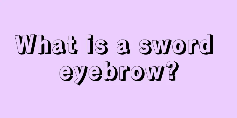 What is a sword eyebrow?