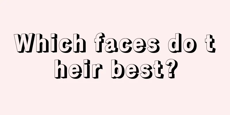 Which faces do their best?